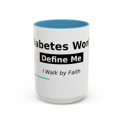 Diabetes Won't Define Me Accent Coffee Mug — "I Walk by Faith" Inspirational Tea Cup