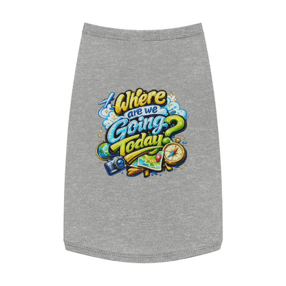 Pet Tank Top - "Where Are We Going Today?" Travel Graphic Dog Shirt