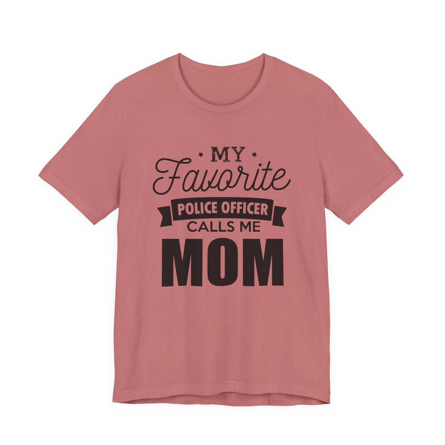 Mom of a Police Officer T-Shirt — "My Favorite Police Officer Calls Me Mom"