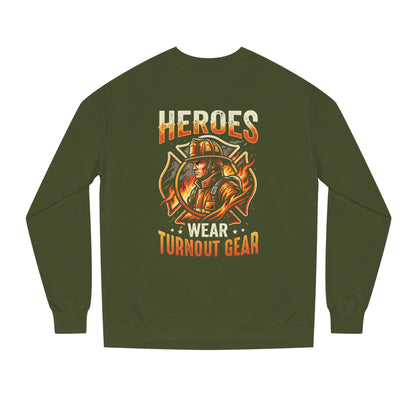 Firefighter Sweatshirt — "Heroes Wear Turnout Gear" Crewneck