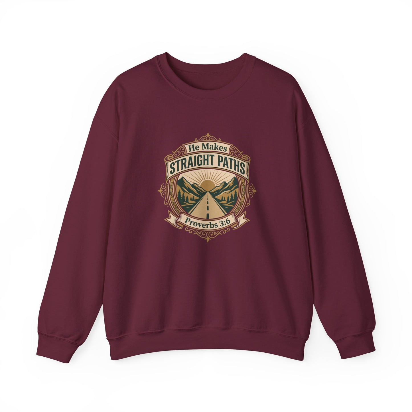He Makes Straight Paths — Proverbs 3:6 Sweatshirt