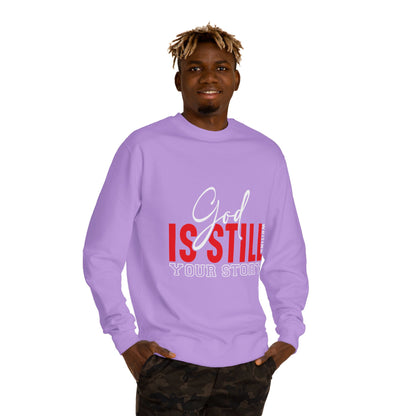 God Is Still Your Story Sweatshirt — Inspirational Christian Crewneck