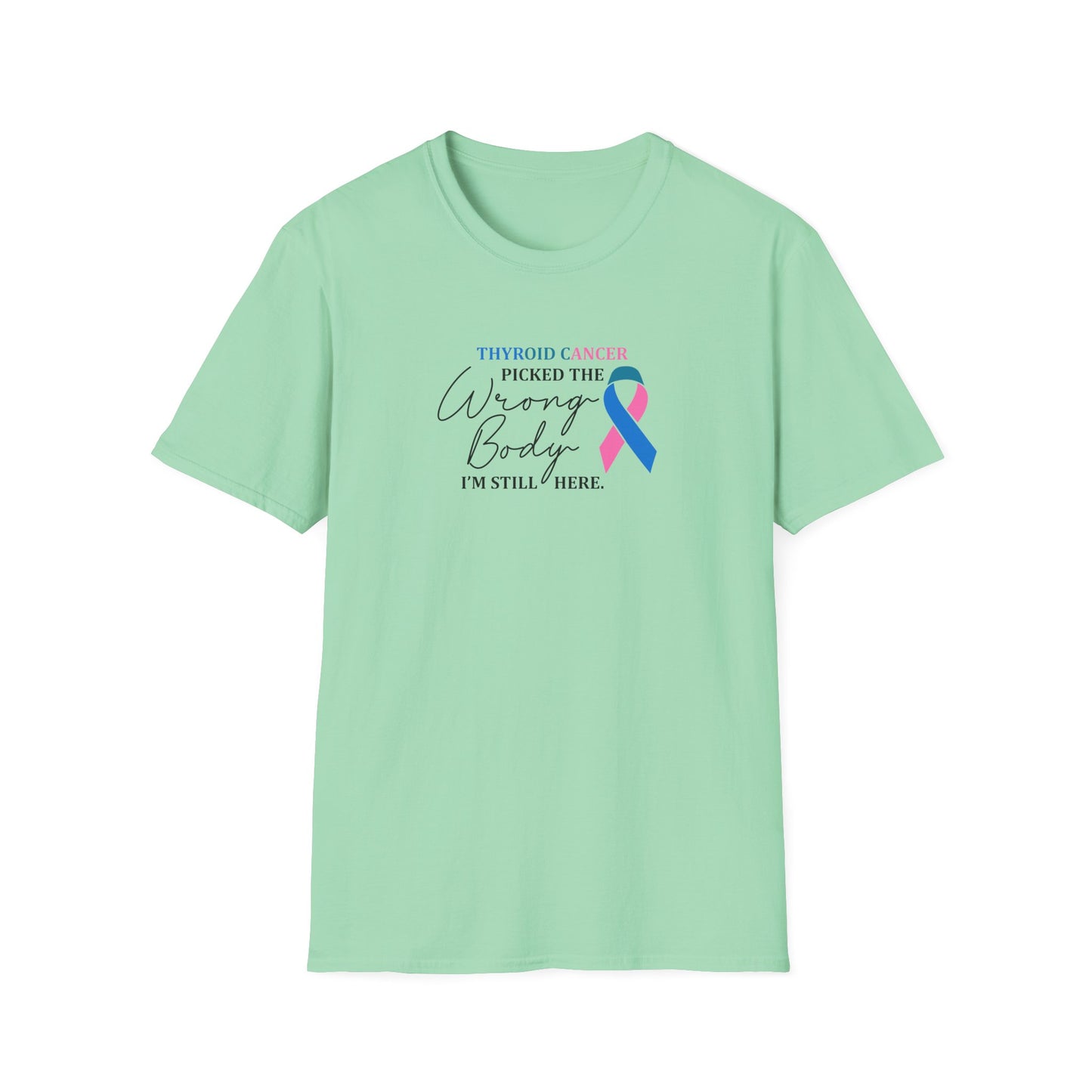 Thyroid Cancer Picked the Wrong Body I'm Still Here T-Shirt
