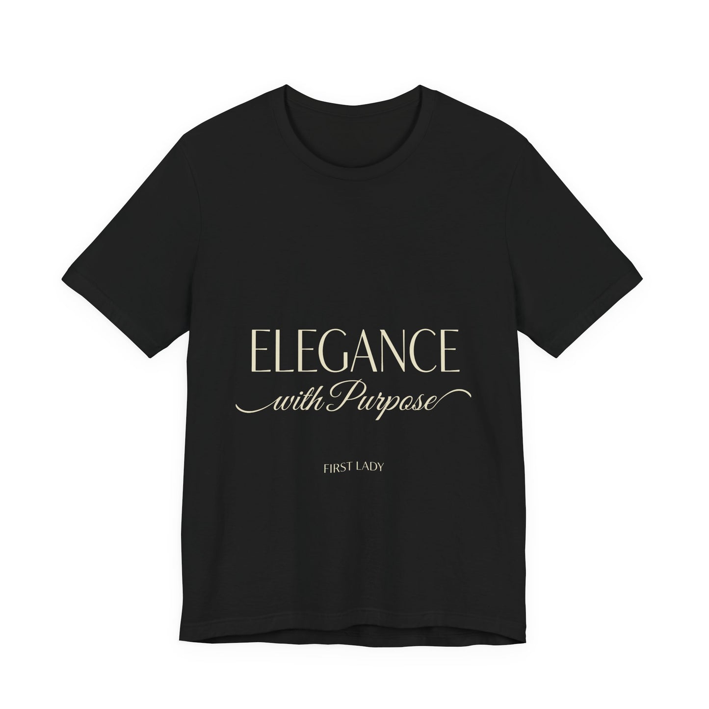 Elegance with Purpose Tee — First Lady Inspirational Graphic T-Shirt