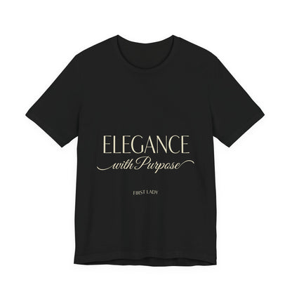 Elegance with Purpose Tee — First Lady Inspirational Graphic T-Shirt