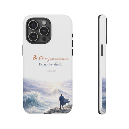 Inspirational 'Be Strong and Courageous' Phone Case