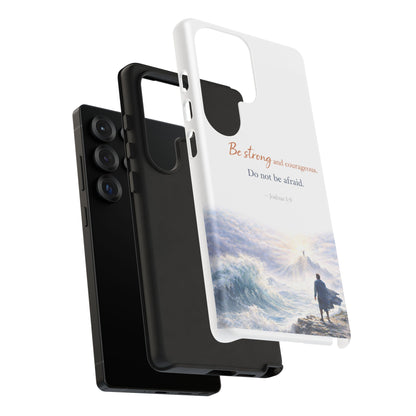 Inspirational 'Be Strong and Courageous' Phone Case