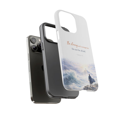 Inspirational 'Be Strong and Courageous' Phone Case — Joshua 1:9 Christian Protective Tough Case