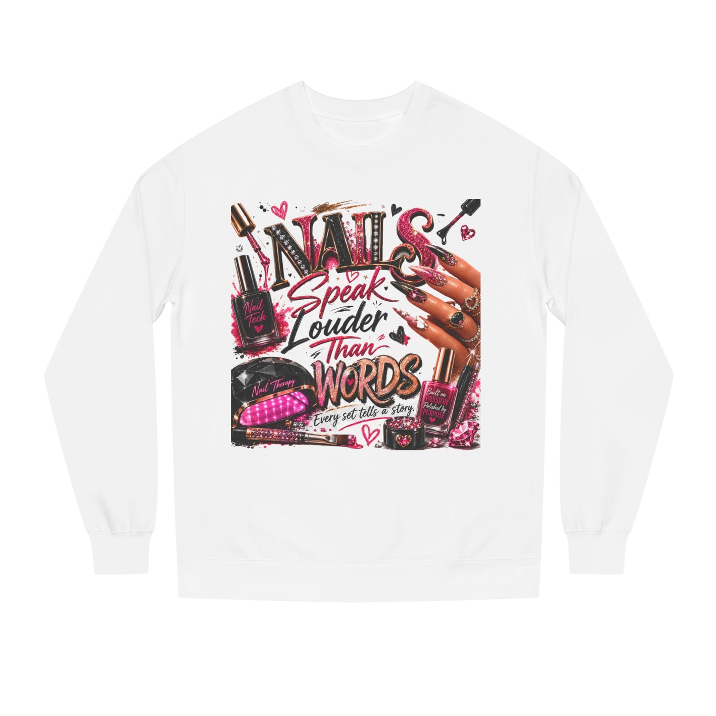 Nails Speak Louder Than Words Sweatshirt — Nail Tech & Beauty Lover Crewneck