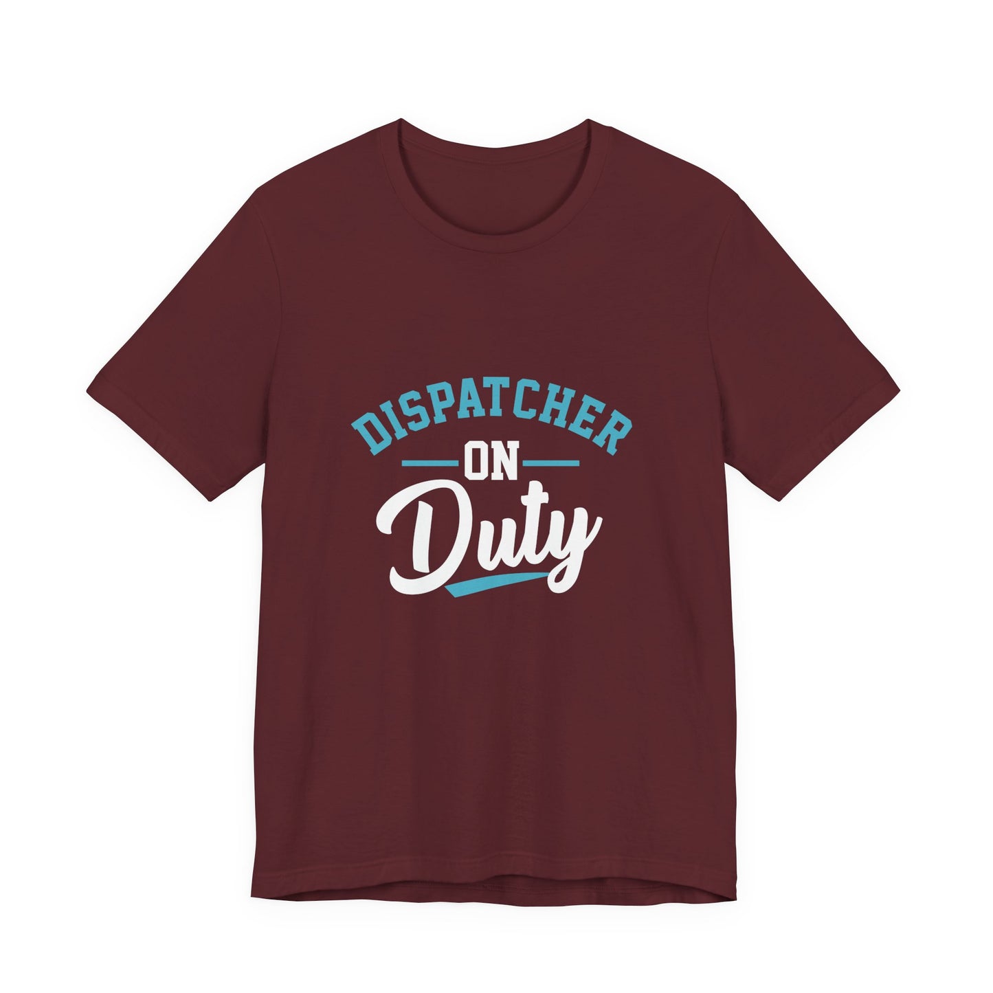 Dispatcher On Duty T-Shirt — Cool Script Tee for Dispatchers, EMS & 911 Crew