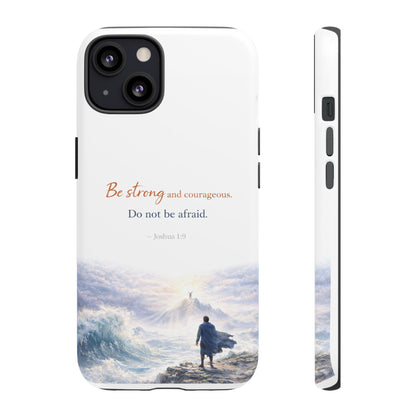 Inspirational 'Be Strong and Courageous' Phone Case — Joshua 1:9 Christian Protective Tough Case