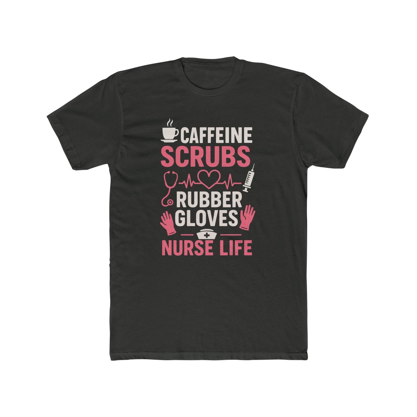 Nurse Life T-Shirt — "Caffeine, Scrubs, Rubber Gloves" Healthcare Tee