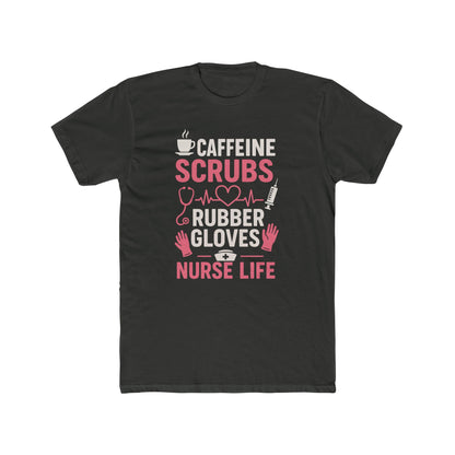 Nurse Life T-Shirt — "Caffeine, Scrubs, Rubber Gloves" Healthcare Tee