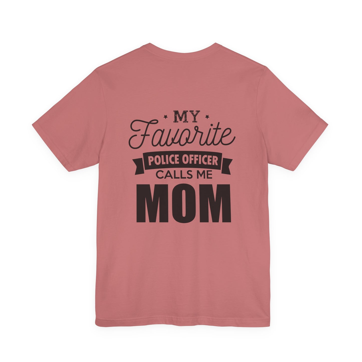 Mom of a Police Officer T-Shirt — "My Favorite Police Officer Calls Me Mom"