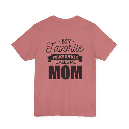 Mom of a Police Officer T-Shirt — "My Favorite Police Officer Calls Me Mom"
