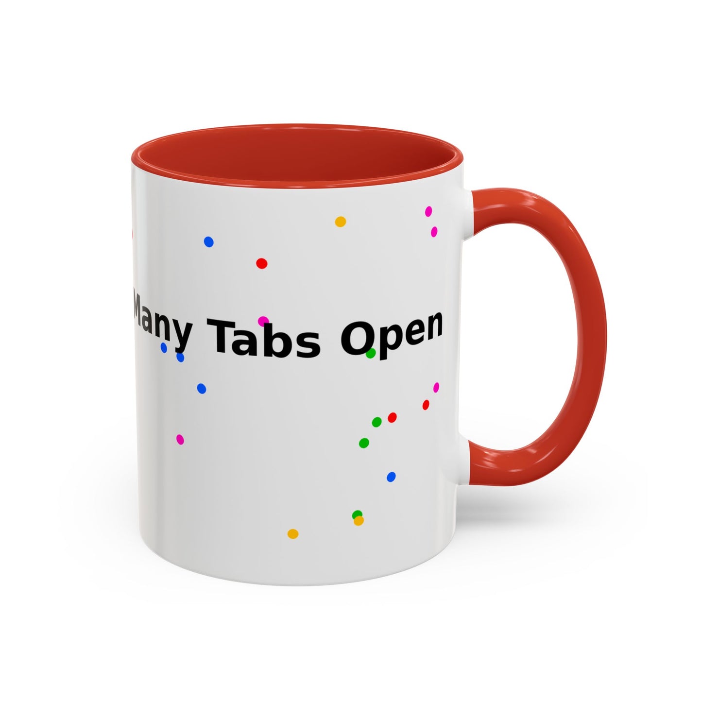 Coffee Mug - "My Brain Has Too Many Tabs Open" Funny Office Gift (11/15 oz)