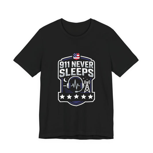 911 Never Sleeps Tee — Emergency Dispatcher / First Responder Tribute Shirt