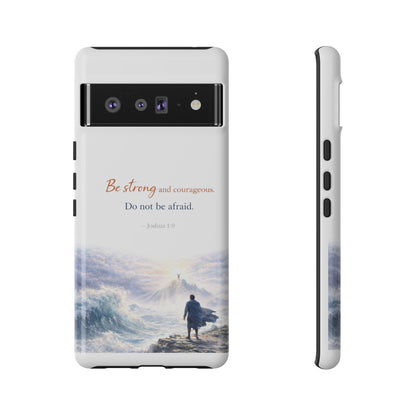Inspirational 'Be Strong and Courageous' Phone Case