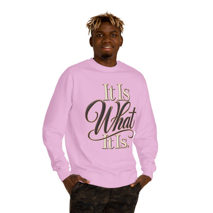 Crewneck Sweatshirt – "It Is What It Is" Script Graphic