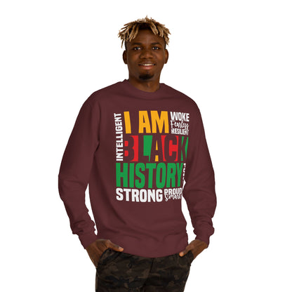 Black History I Am Crewneck Sweatshirt — Strong, Proud, Woke Statement Top