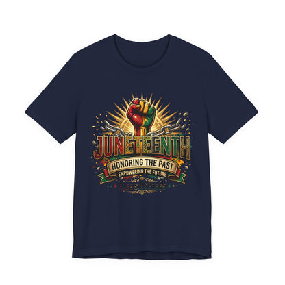 Juneteenth Graphic Tee — "Honoring the Past, Empowering the Future"