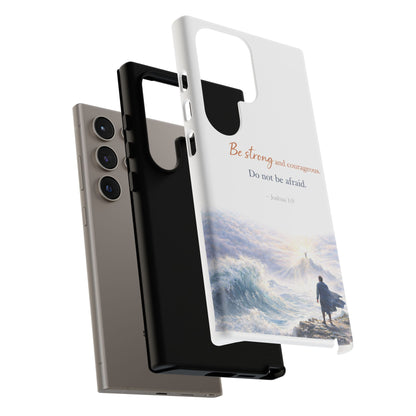 Inspirational 'Be Strong and Courageous' Phone Case