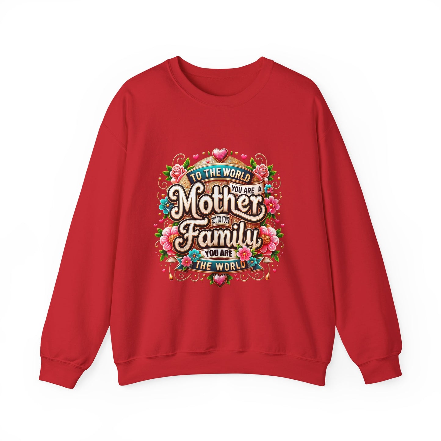 Mother & Family Crewneck Sweatshirt — "To the World You Are a Mother" Floral Gift