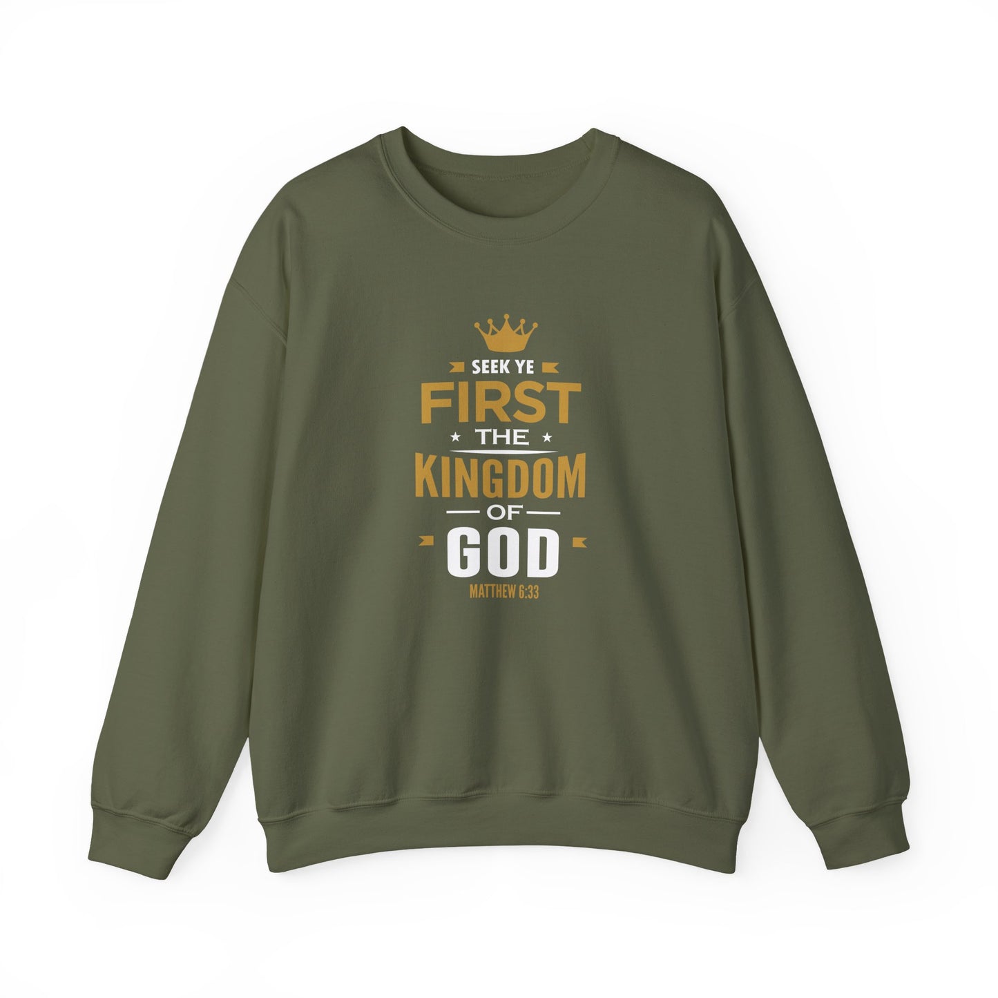 Seek Yek First The Kingdom Of God Matthew 6 : 33  Sweatshirt