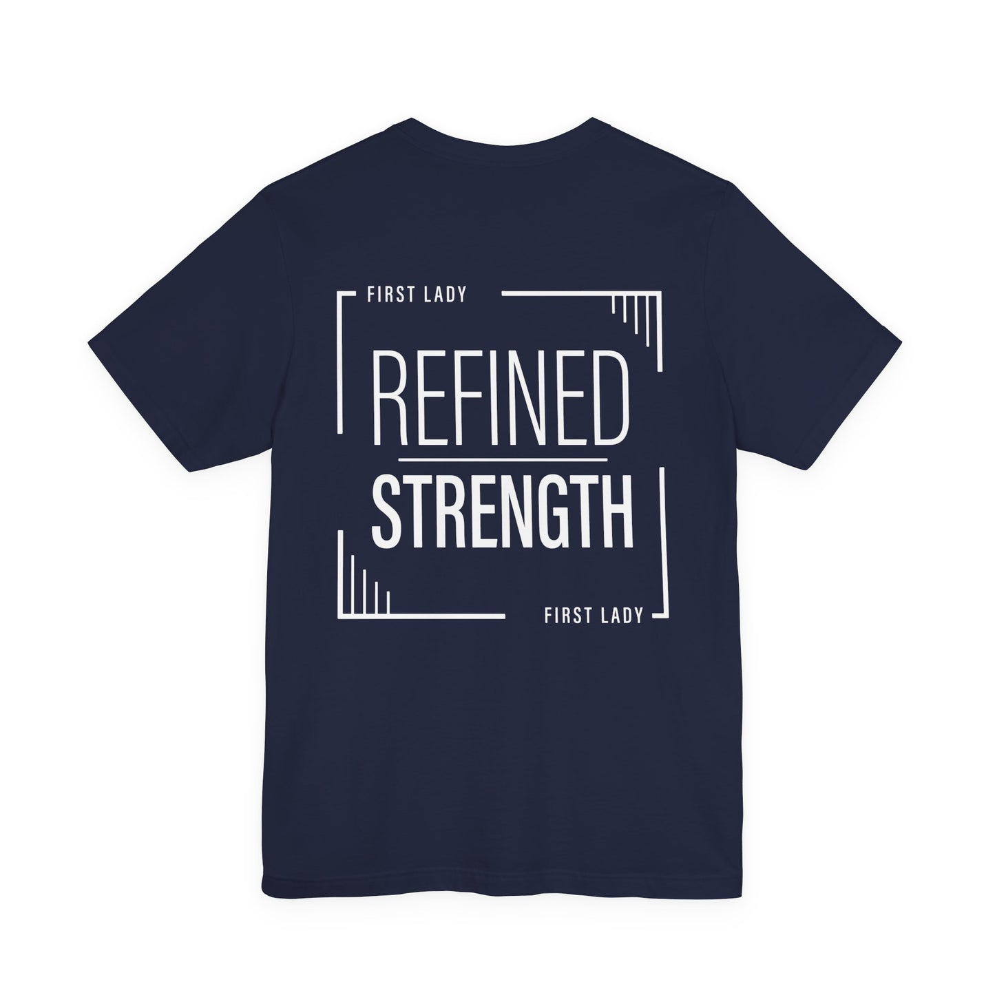 Refined Strength Tee — "First Lady" Inspirational Short Sleeve Shirt