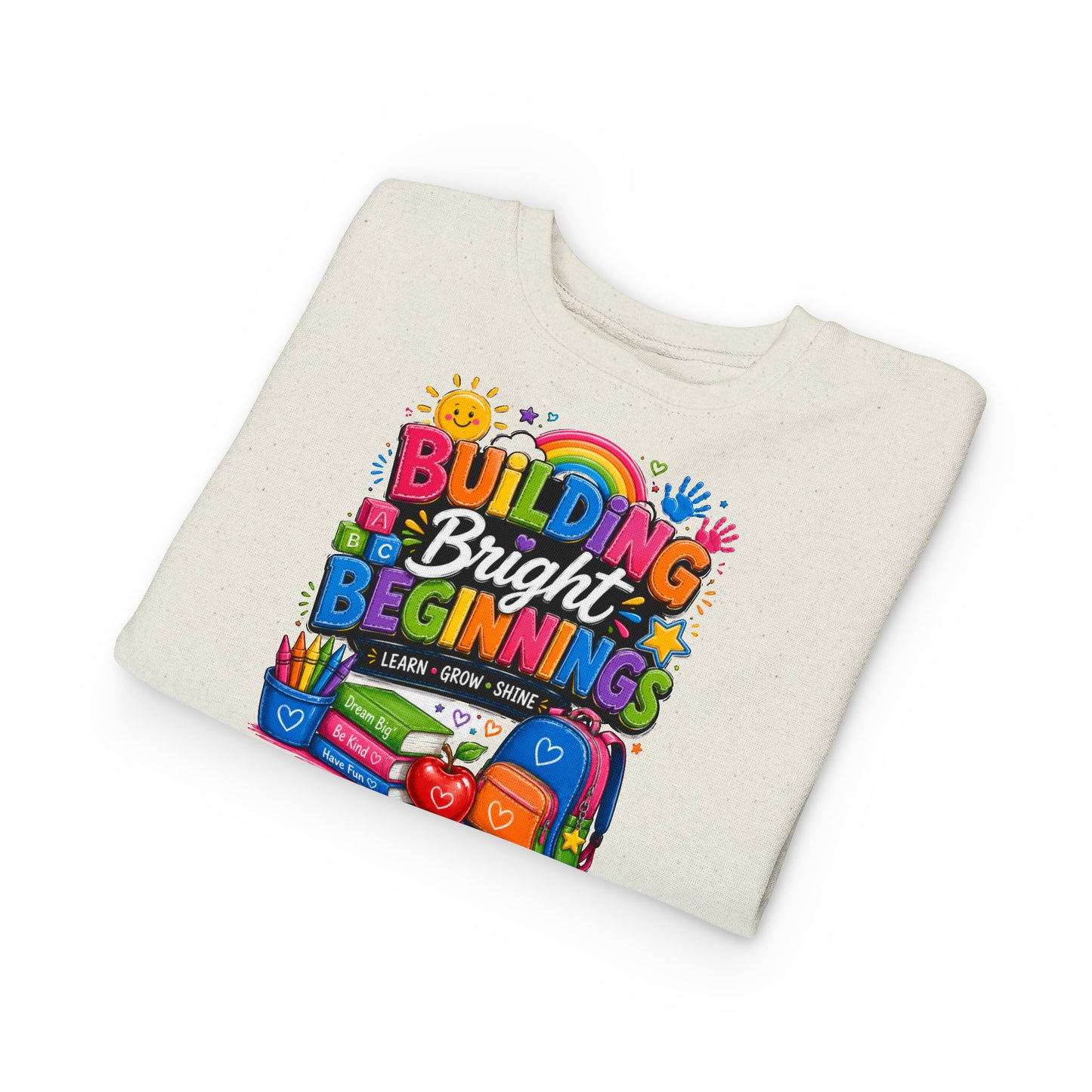 Toddler Sweatshirt — "Building Bright Beginnings" Colorful Back-to-School Kids Pullover