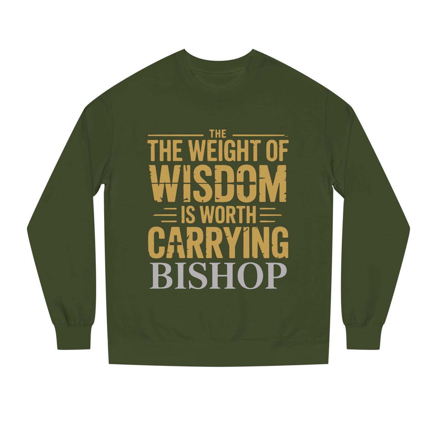 Wisdom Is Worth Carrying Sweatshirt – 'The Weight of Wisdom is Worth Carrying' Bishop Crewneck