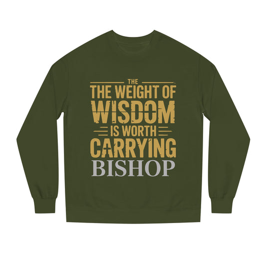 Wisdom Is Worth Carrying Sweatshirt – 'The Weight of Wisdom is Worth Carrying' Bishop Crewneck