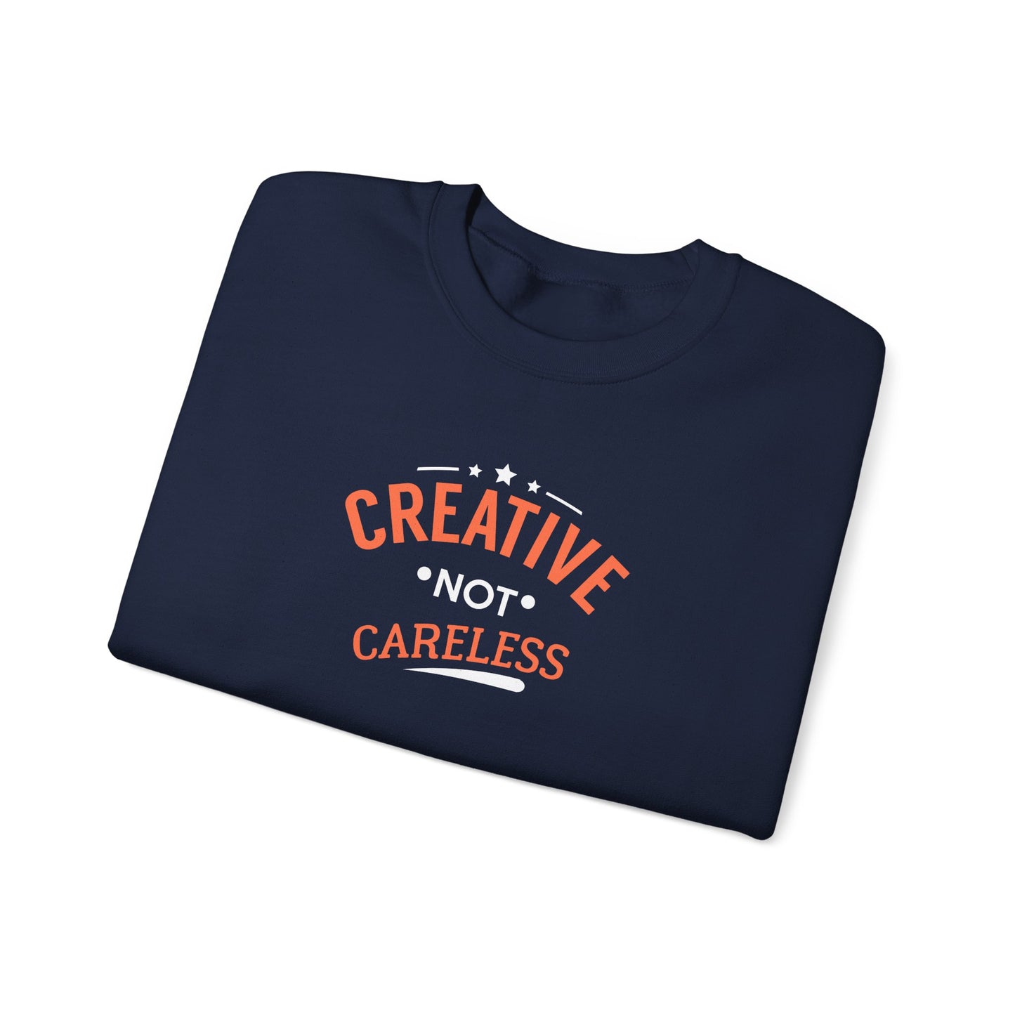 Creative Not Careless Sweatshirt