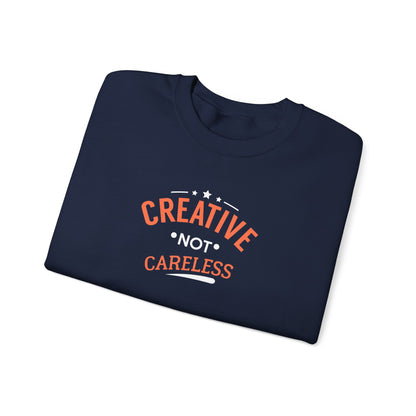 Creative Not Careless Sweatshirt