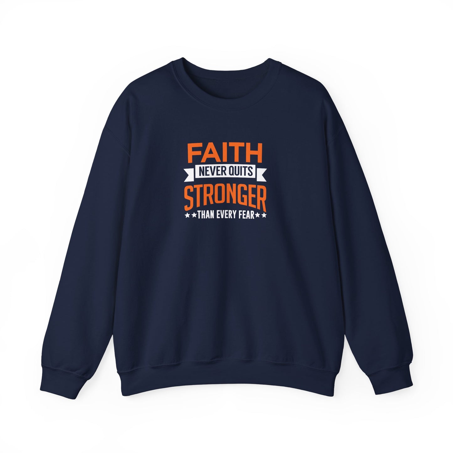 Faith Never Quits, Stronger Than Every Fear Sweatshirt