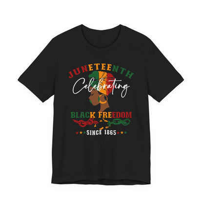 Juneteenth Celebrating Black Freedom T‑Shirt — Since 1865