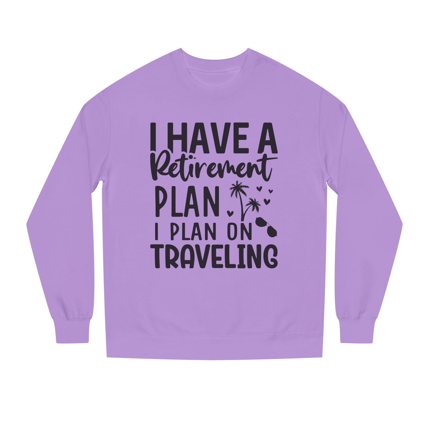 Retirement Travel Crewneck Sweatshirt — "I Have a Retirement Plan, I Plan on Traveling"