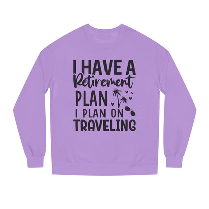 Retirement Travel Crewneck Sweatshirt — "I Have a Retirement Plan, I Plan on Traveling"