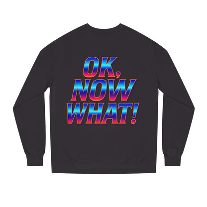 OK, Now What! Crewneck Sweatshirt — Bold Retro Gradient Graphic