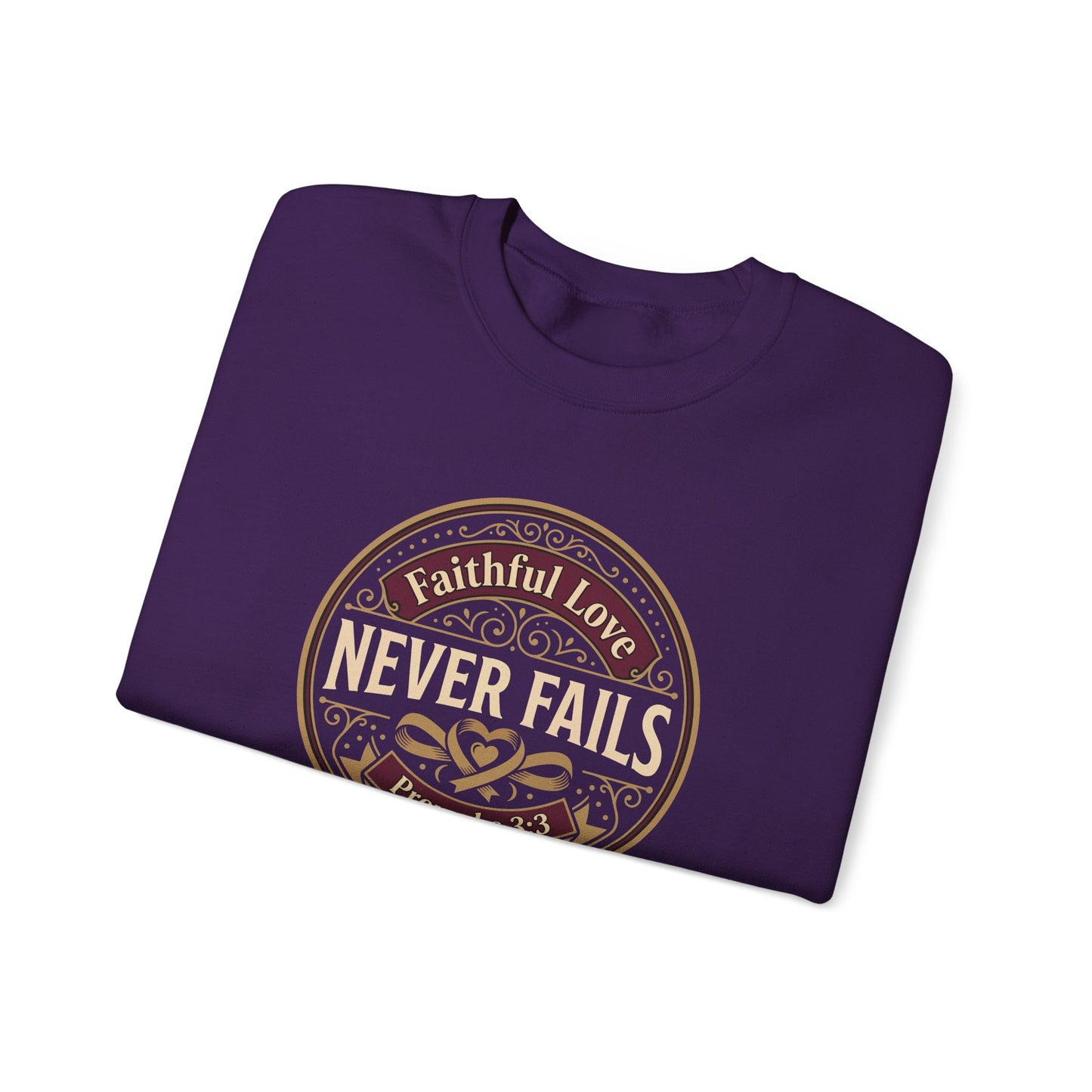 Faithful Love Never Fails - Proverbs 3:3  Sweatshirt