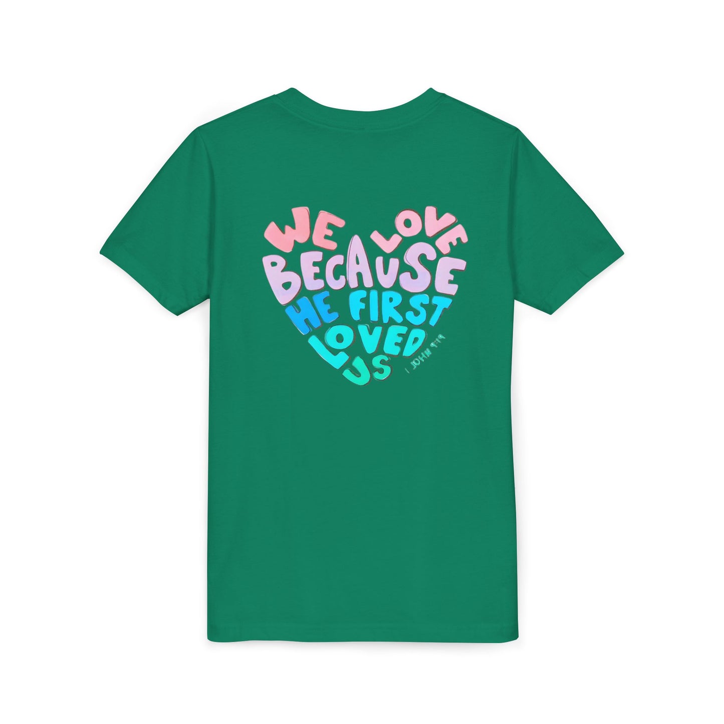 Youth Tee — "We Love Because He First Loved Us" Heart Design