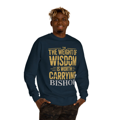 Wisdom Is Worth Carrying Sweatshirt – 'The Weight of Wisdom is Worth Carrying' Bishop Crewneck