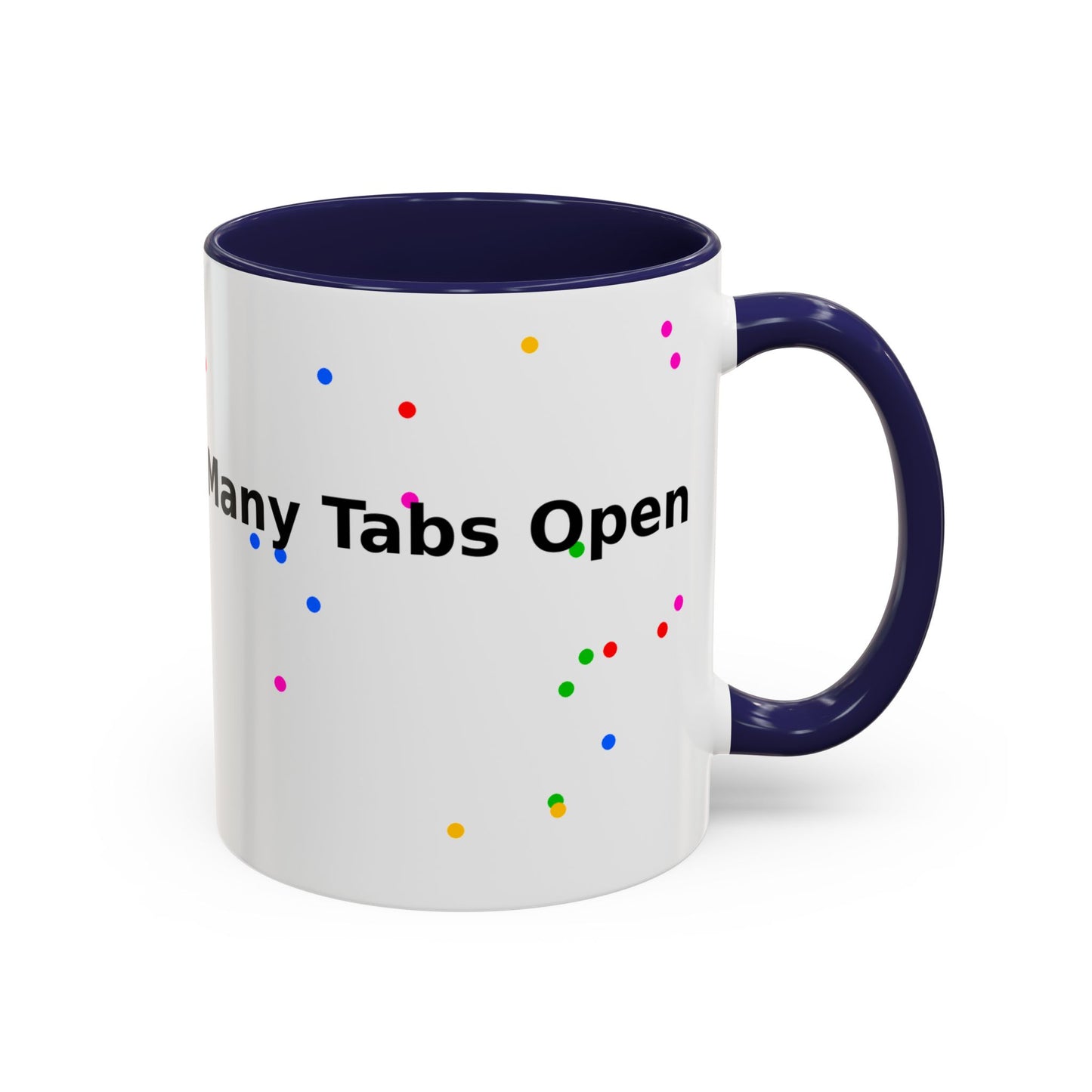 Coffee Mug - "My Brain Has Too Many Tabs Open" Funny Office Gift (11/15 oz)