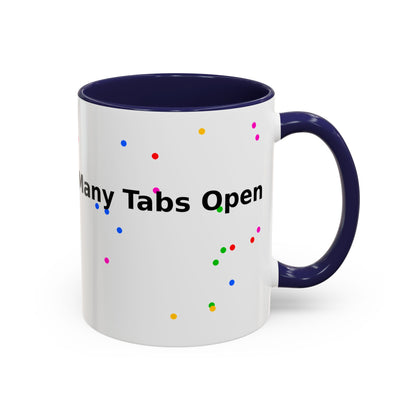 Coffee Mug - "My Brain Has Too Many Tabs Open" Funny Office Gift (11/15 oz)