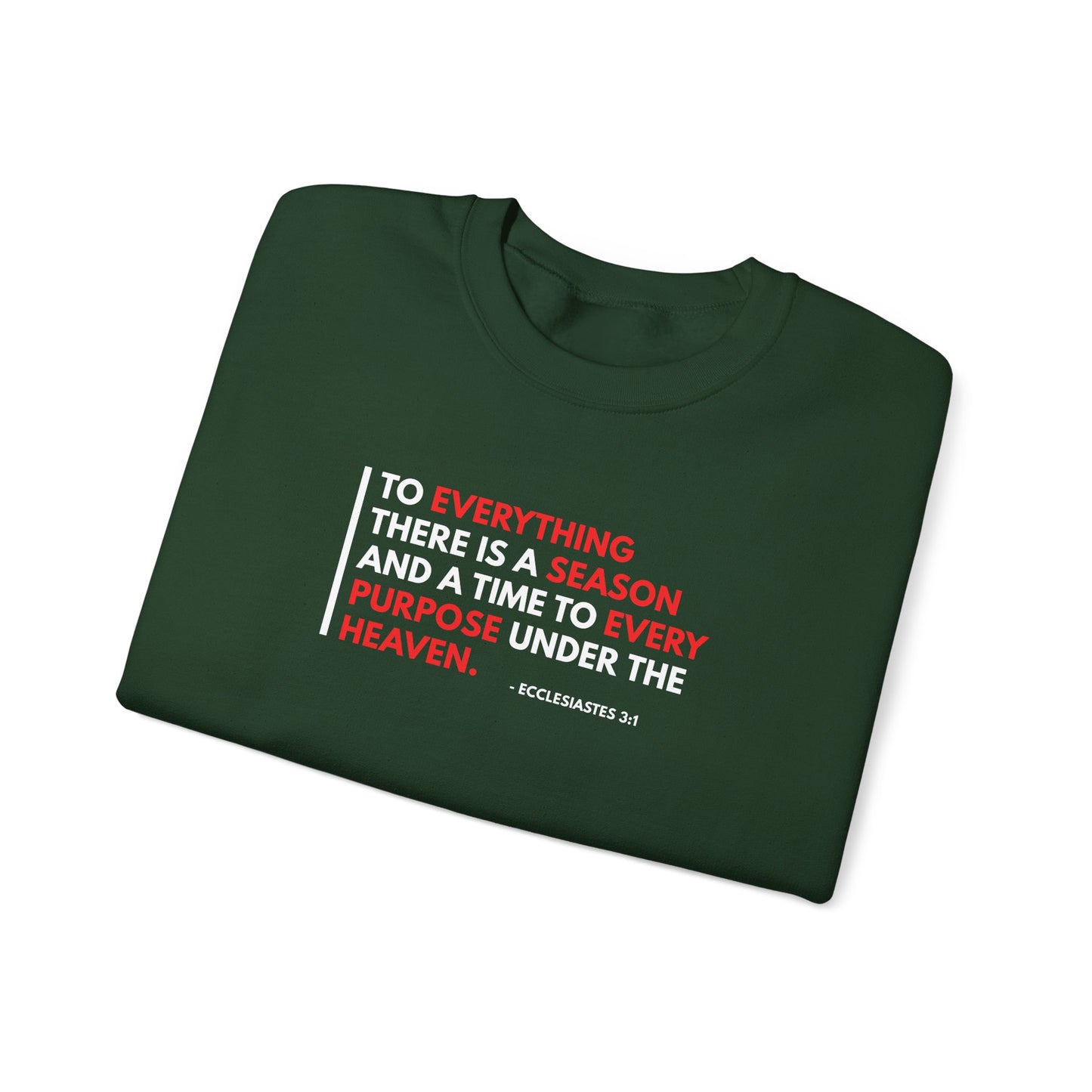 To Everything There is a Season and a Time to Every Purpose Under the Heaven - Ecclesiastes 3:1 Sweatshirt
