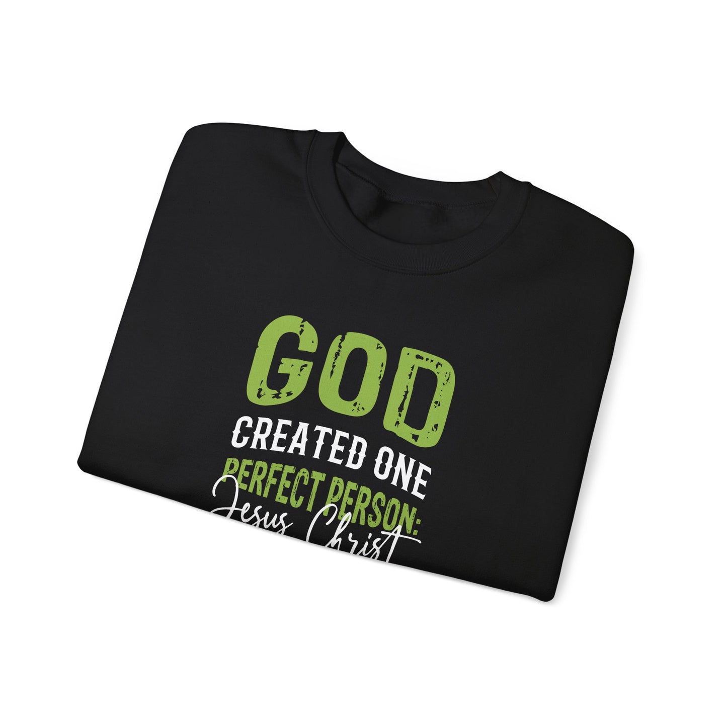 "God Created One Perfect Person Jesus Christ"  Sweatshirt