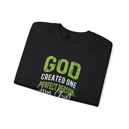 "God Created One Perfect Person Jesus Christ"  Sweatshirt