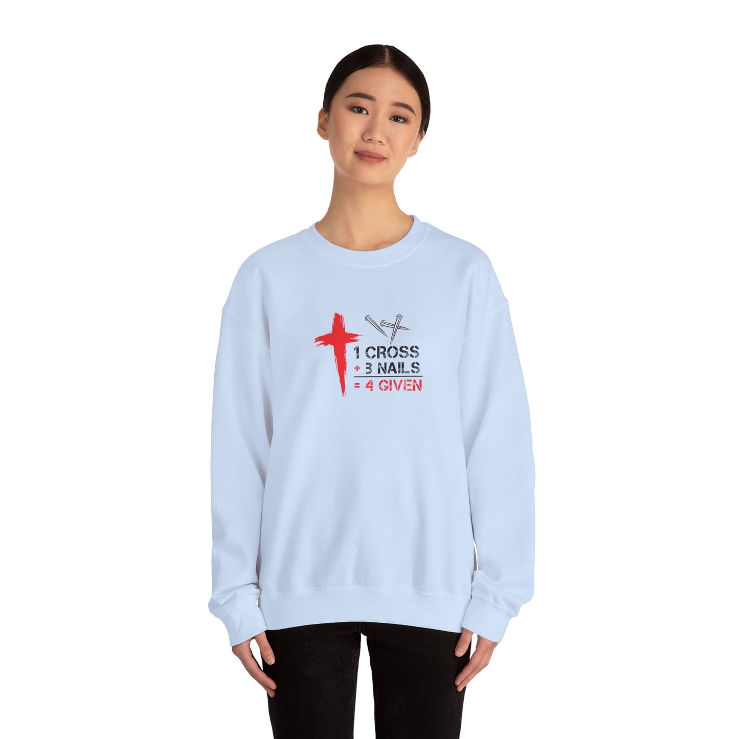 1 Cross + 3 Nails = 4 Given  Sweatshirt