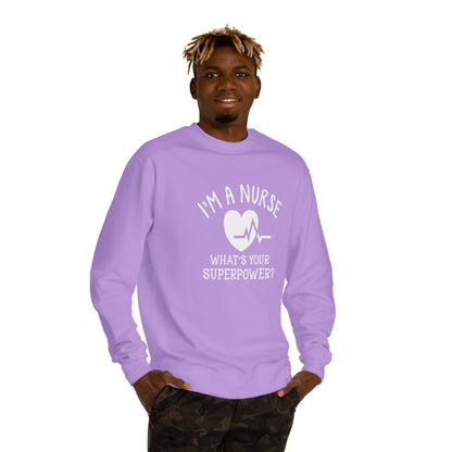 Nurse Sweatshirt — "I'm a Nurse, What's Your Superpower?" Crewneck