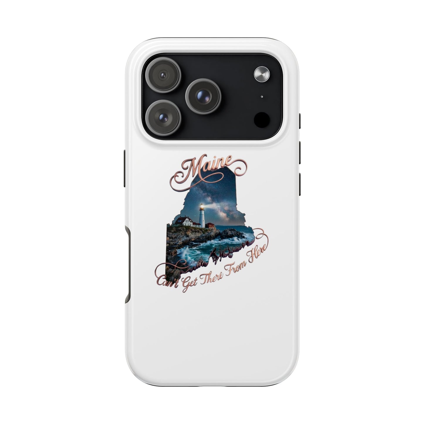Maine Lighthouse Tough Phone Case — "Can't Get There From Here" State Silhouette